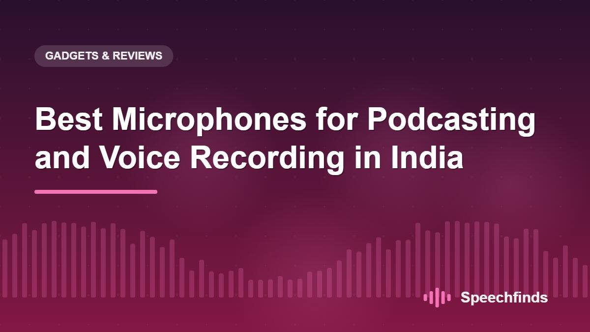 Best Microphones for Podcasting and Voice Recording in India