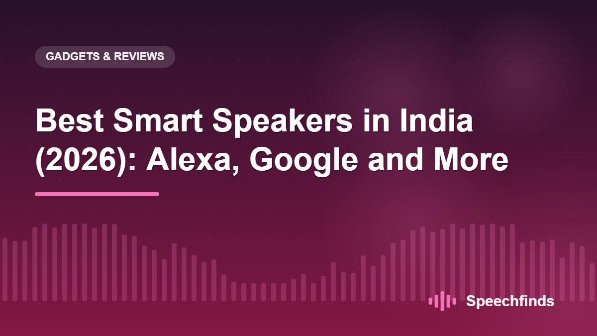 Best Smart Speakers in India (2026): Alexa, Google and More
