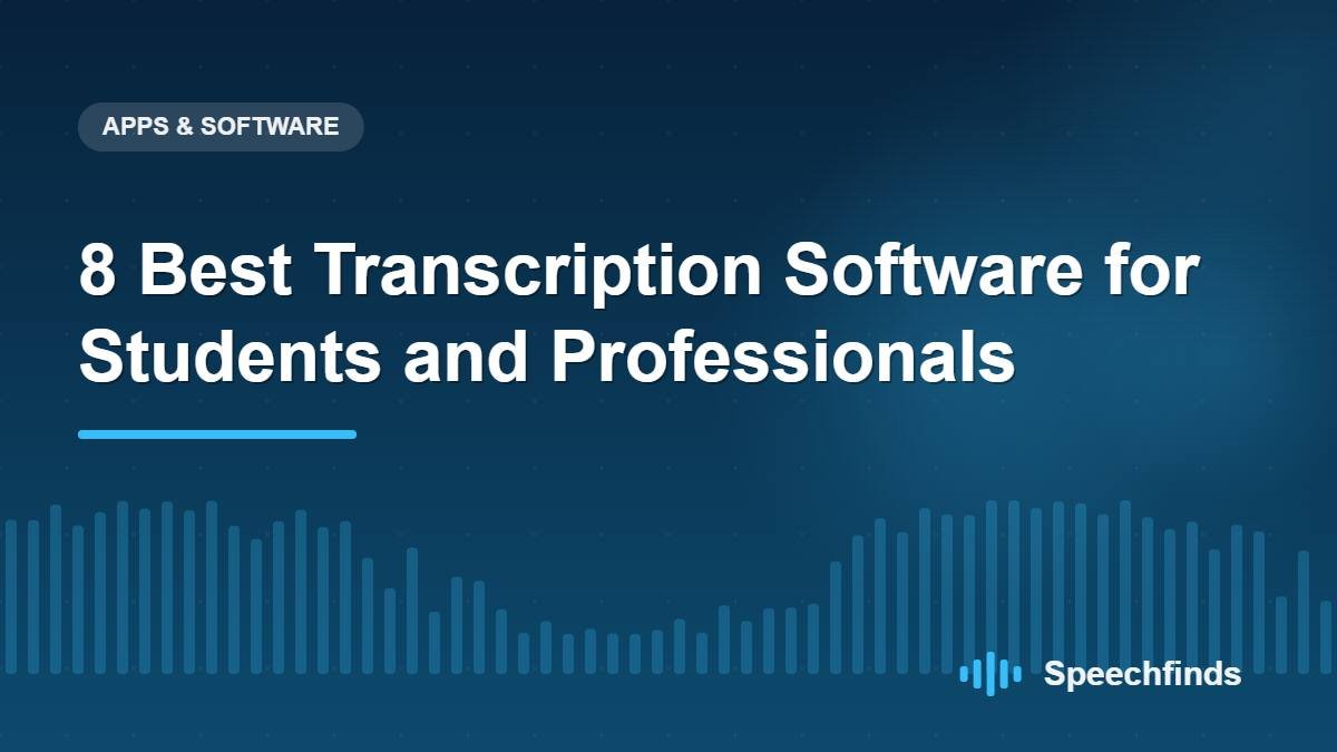 8 Best Transcription Software for Students and Professionals