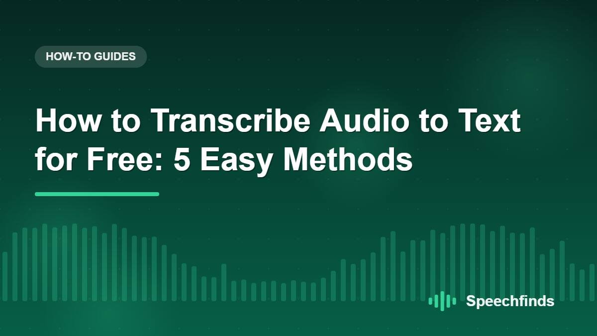 How to Transcribe Audio to Text for Free: 5 Easy Methods