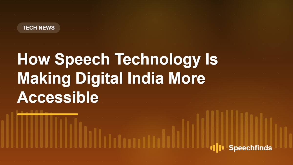 How Speech Technology Is Making Digital India More Accessible