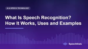 What Is Speech Recognition? How It Works, Uses and Examples