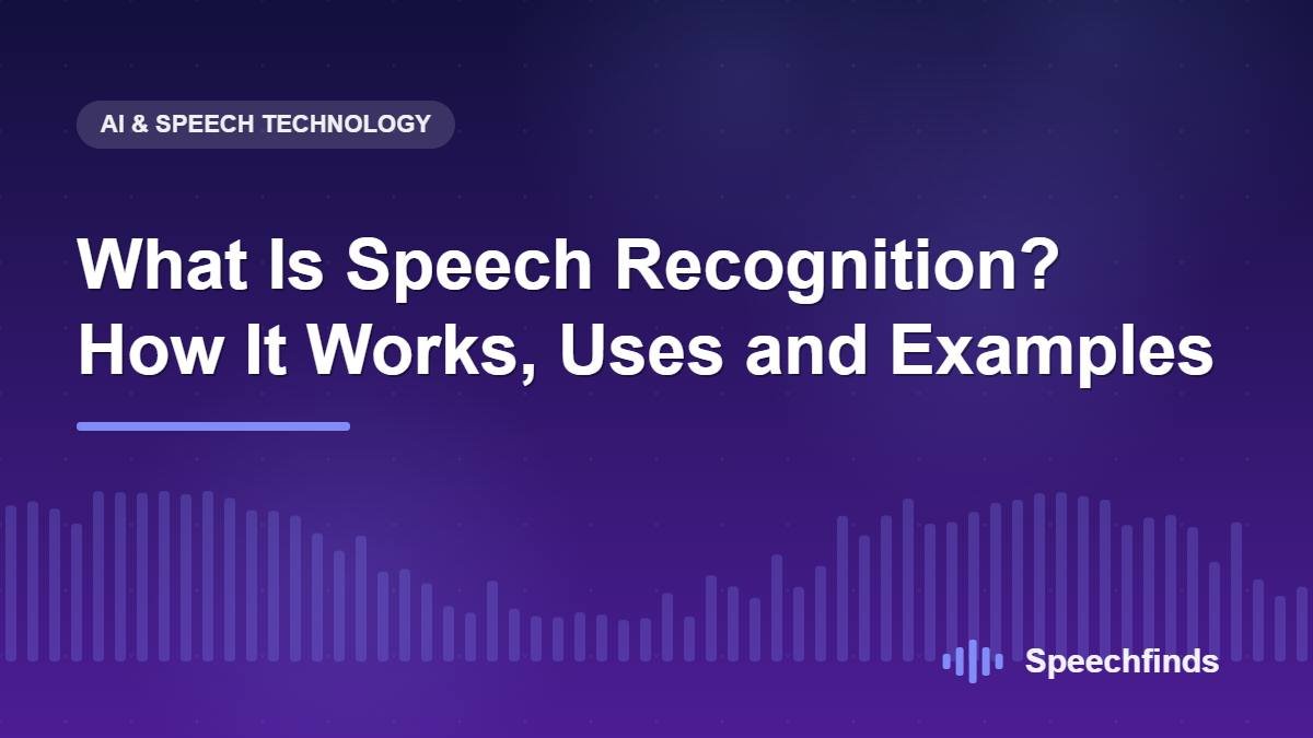 What Is Speech Recognition? How It Works, Uses and Examples